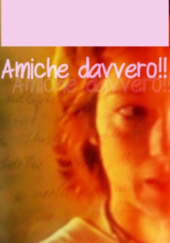 Amiche davvero!!
