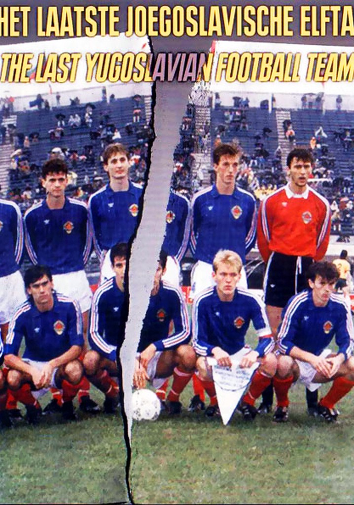 The Last Yugoslavian Football Team