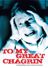 To My Great Chagrin: The Unbelievable Story of Brother Theodore
