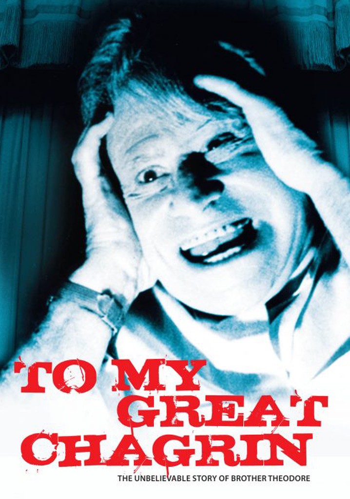 To My Great Chagrin: The Unbelievable Story of Brother Theodore