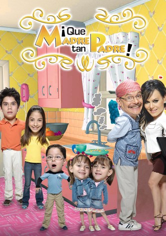 ¡Qué madre, tan padre!