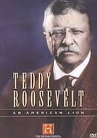 Teddy Roosevelt: An American Lion