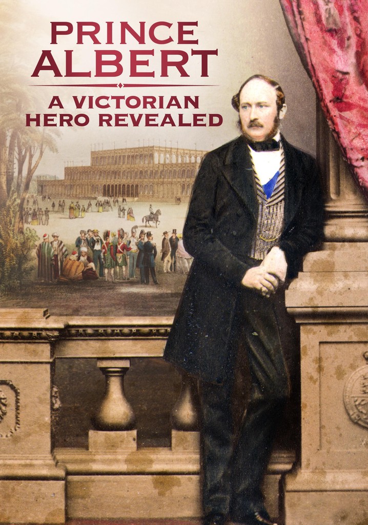 Prince Albert: A Victorian Hero Revealed