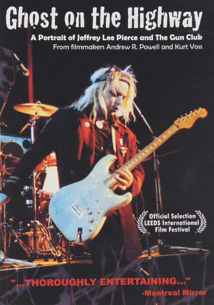 Ghost on the Highway: A Portrait of Jeffrey Lee Pierce and The Gun Club