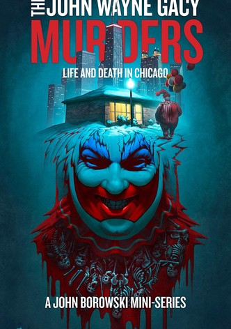 The John Wayne Gacy Murders: Life and Death in Chicago
