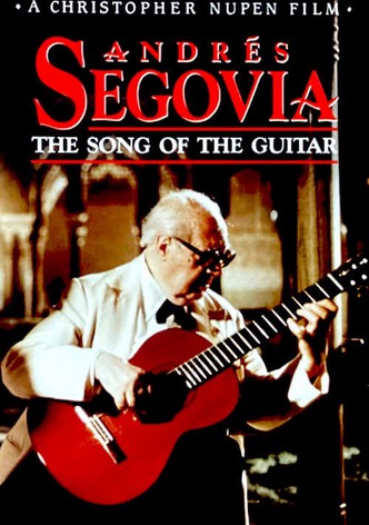 Andrés Segovia: The Song of the Guitar