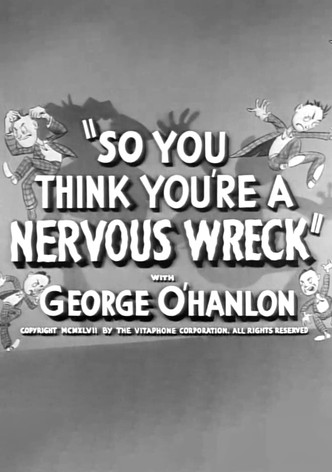 So You Think You're a Nervous Wreck