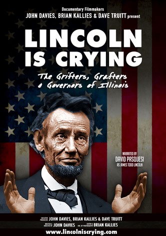 Lincoln Is Crying: The Grifters, Grafters, and Governors of Illinois