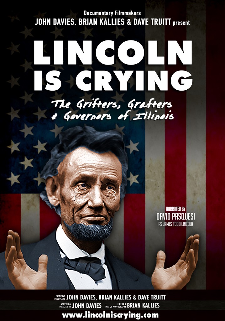 Lincoln Is Crying: The Grifters, Grafters, and Governors of Illinois
