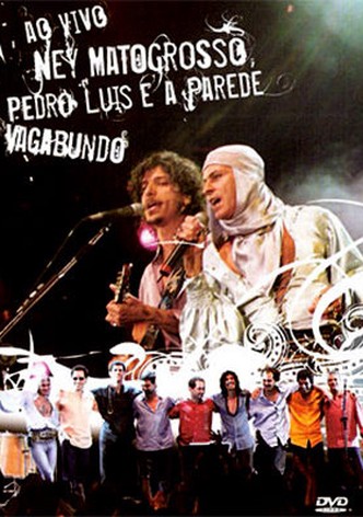 Vagabundo Ao Vivo - Ney Matogrosso e Pedro Luís e a Parede