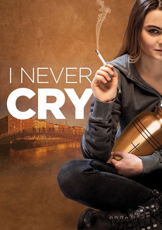 I never cry