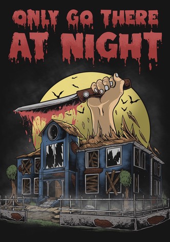 Only Go There at Night