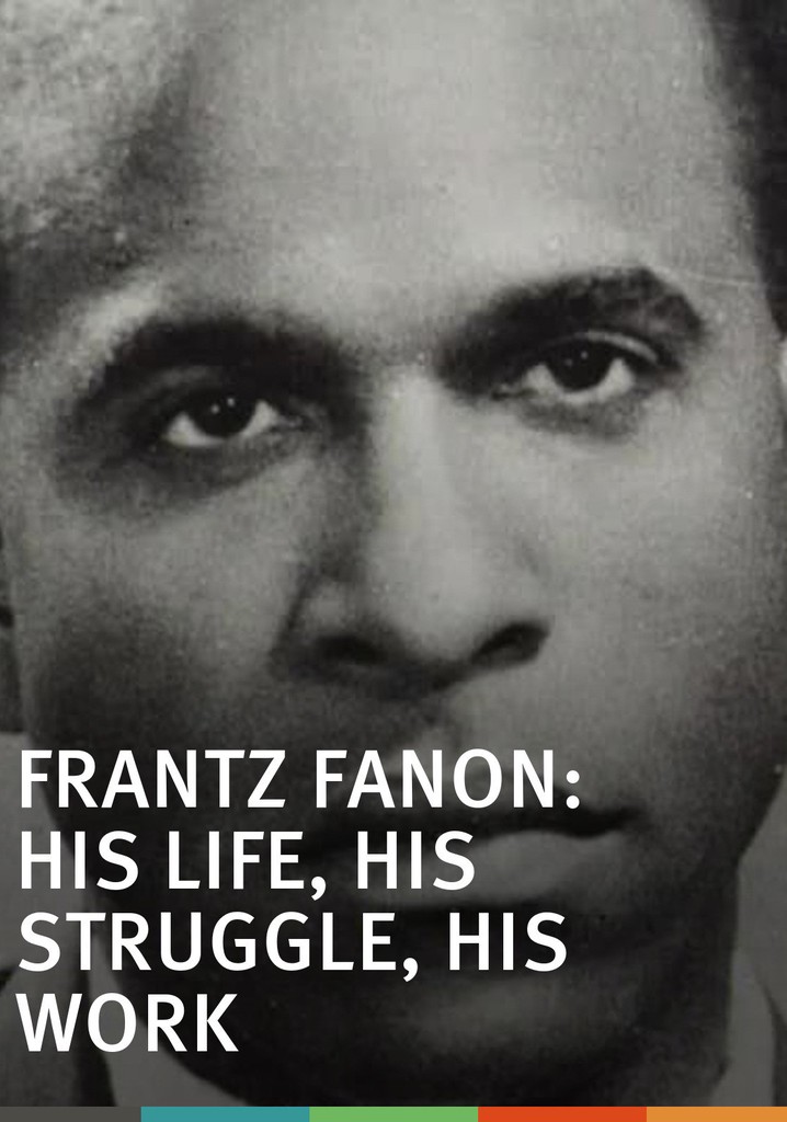 Frantz Fanon: His Life, His Struggle, His Work streaming - JustWatch