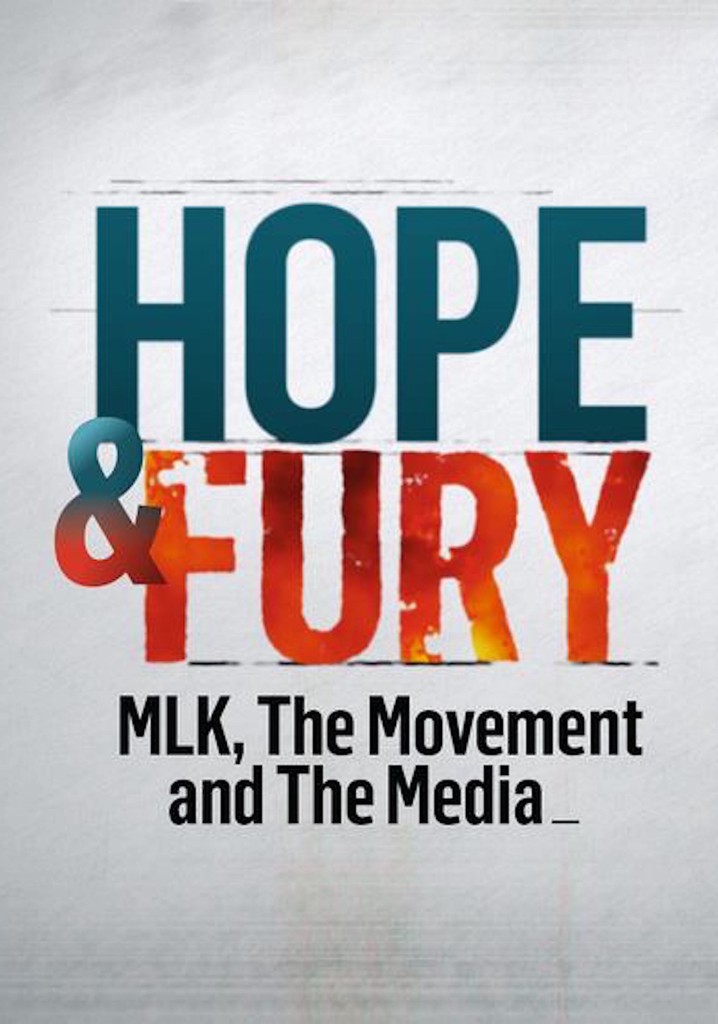 Hope & Fury: MLK, the Movement and the Media