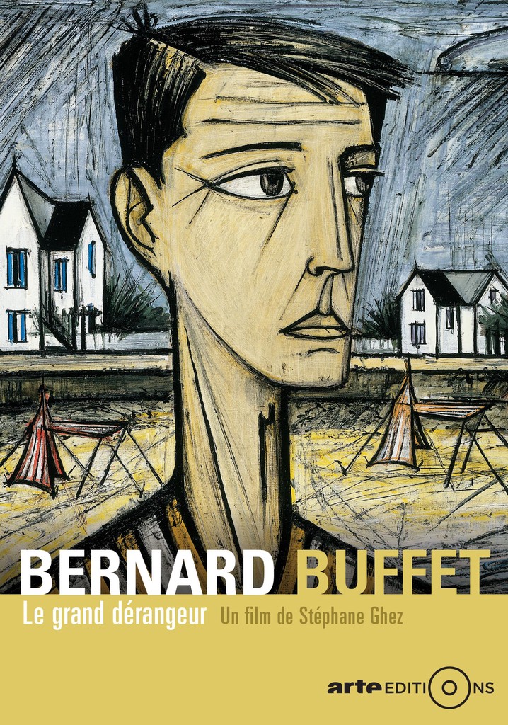 Bernard Buffet: Le grand dérangeur