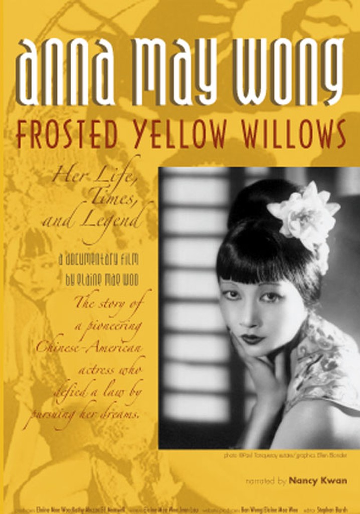 Anna May Wong - Frosted Yellow Willows: Her Life, Times and Legend