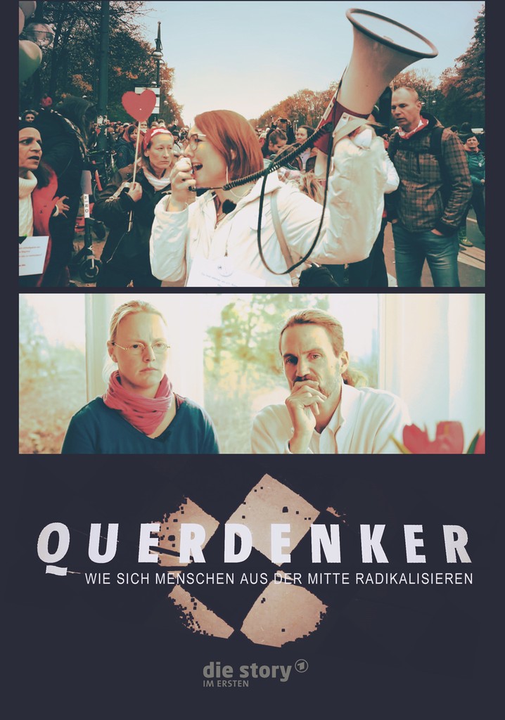 Querdenker - Wie sich Menschen aus der Mitte radikalisieren