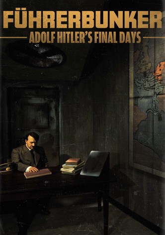 Führerbunker: Adolf Hitler's Final Days
