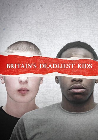 Britain's Deadliest Kids