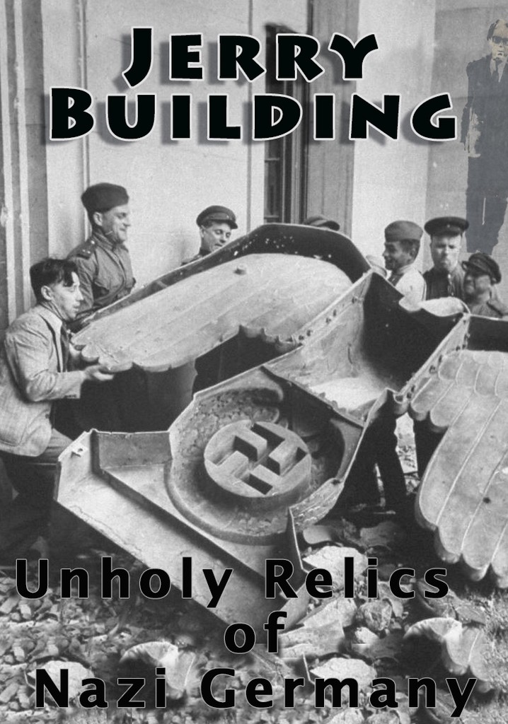 Jerry Building: Unholy Relics of Nazi Germany