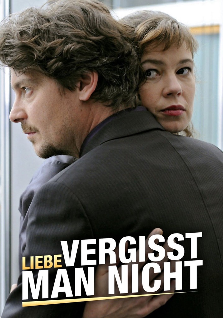 Liebe vergisst man nicht