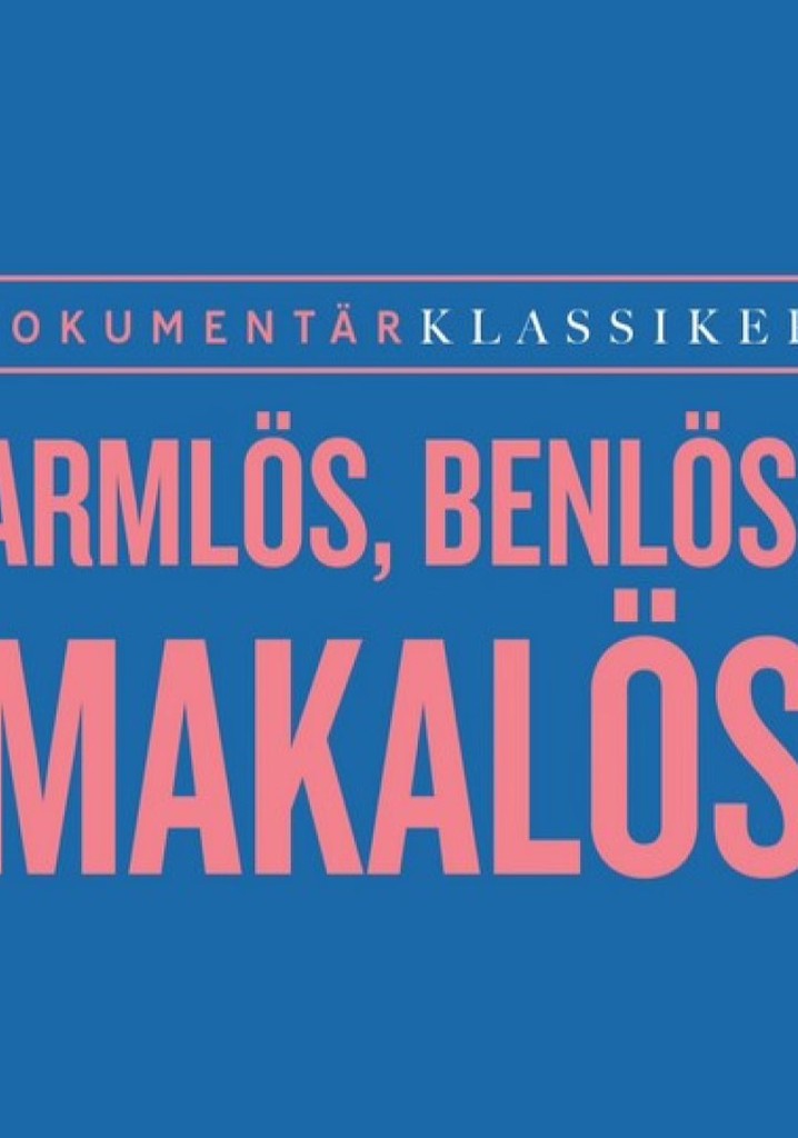 Armlös, benlös, makalös