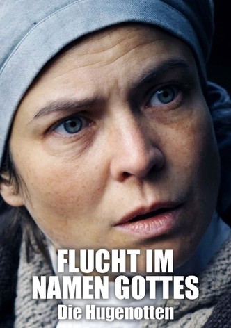 Flucht im Namen Gottes - Die Hugenotten