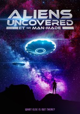 Aliens Uncovered: ET or Man-Made