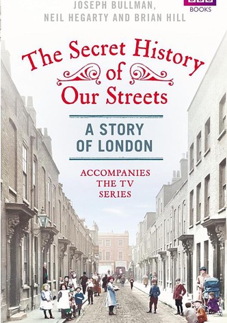 The Secret History of Our Streets