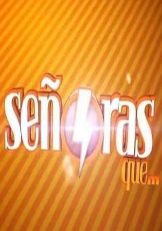 Señoras que...