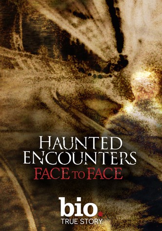 Haunted Encounters: Face to Face