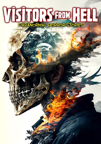 Visitors from Hell: Paranormal Horror Stories