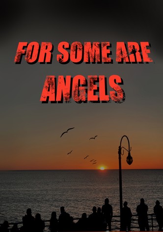 For Some Are Angels