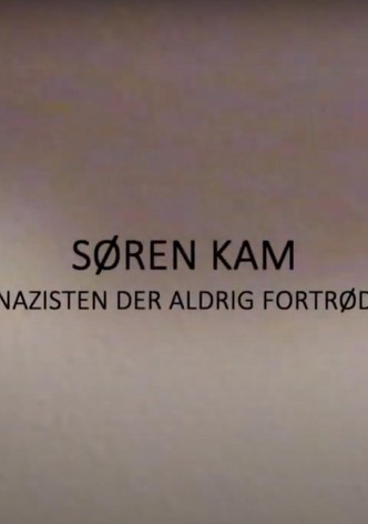 Søren Kam - Nazisten der aldrig fortrød