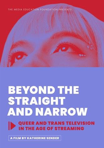 Beyond the Straight and Narrow: Queer and Trans Television in the Age of Streaming
