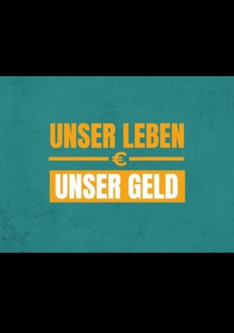 Unser Leben, unser Geld