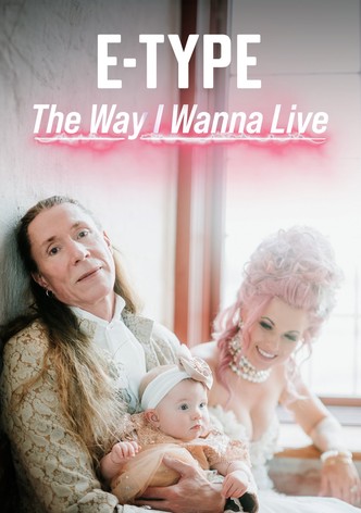 E-Type: The Way I Wanna Live