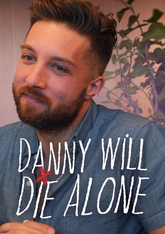 Danny Will Die Alone