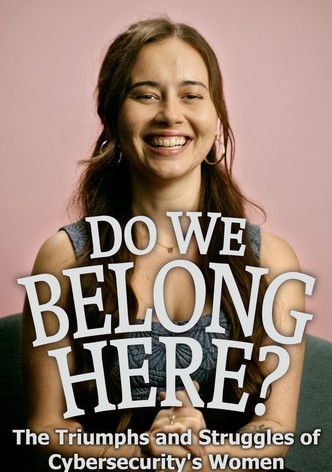 Do We Belong Here: The Triumphs and Struggles of Cybersecurity's Women