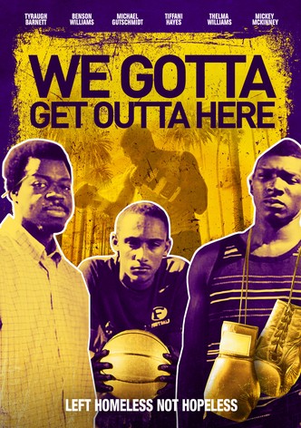 We Gotta Get Out of Here