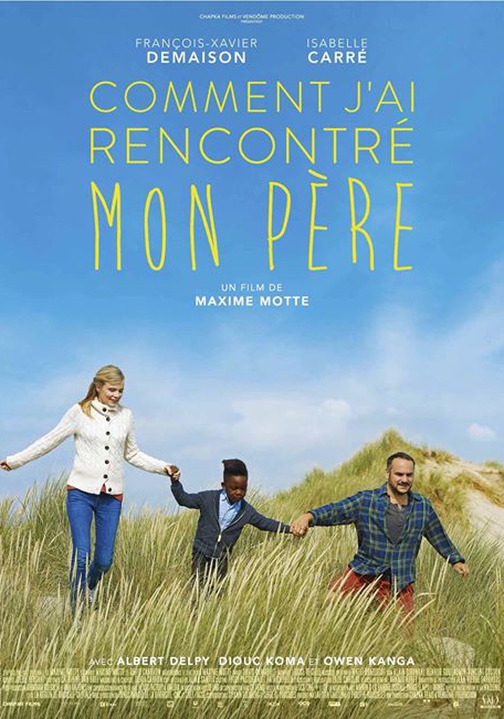 Comment j'ai rencontré mon père