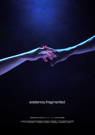 Existence, Fragmented