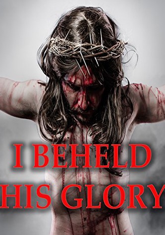 I Beheld His Glory
