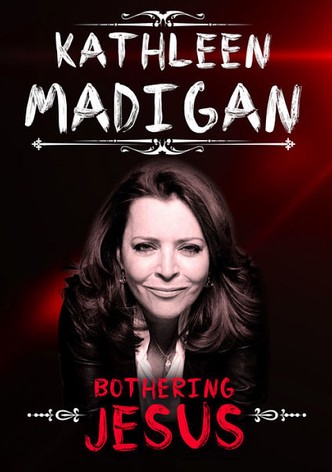 Kathleen Madigan: Bothering Jesus