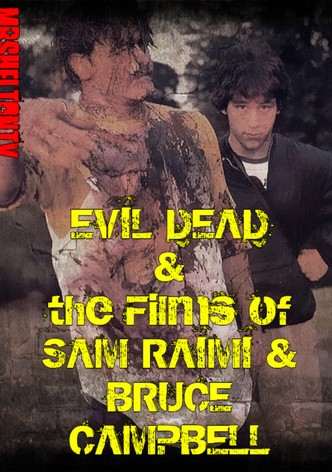Evil Dead/Sam Raimi/Bruce Campbell: A Retrospective