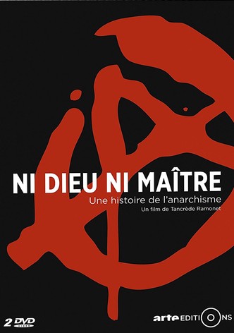 Ni dieu, ni maître: Une histoire de l'anarchisme