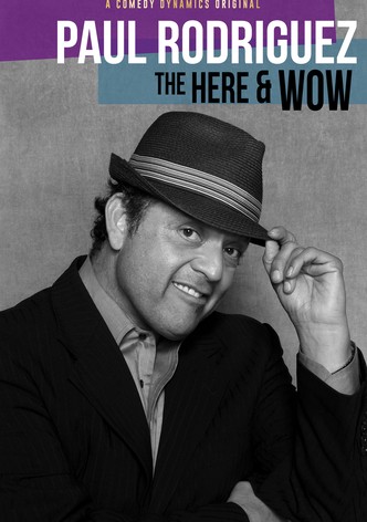 Paul Rodriguez: The Here & Wow
