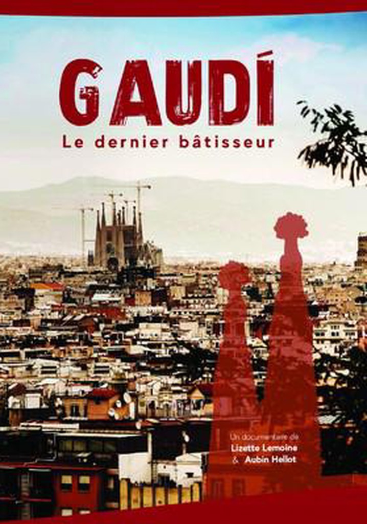 Antoni Gaudí, le dernier bâtisseur