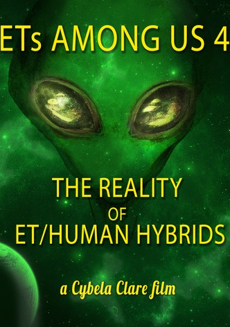 ETs Among Us 4: The Reality of ET/Human Hybrids