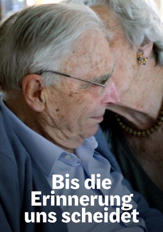 Bis die Erinnerung uns scheidet